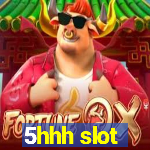 5hhh slot